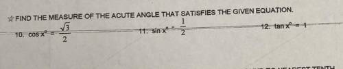HELP ASAP PLEASE!!!
find the measurements of the acute angle that satisfies the given equation