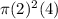 \pi (2)^2(4)