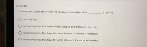 3. (05.01)
A consistent, dependent system of equations is a system with ______
(1 point)