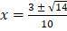 Use the quadratic formula to solve 9x2 + 6x – 17 = 0.

Question 20 options:A) x = –1, –5