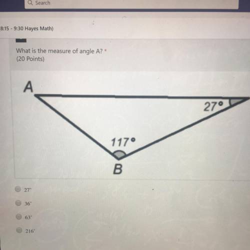 What is the measure of angle A?*
A.27
B.36
C.63
D.216