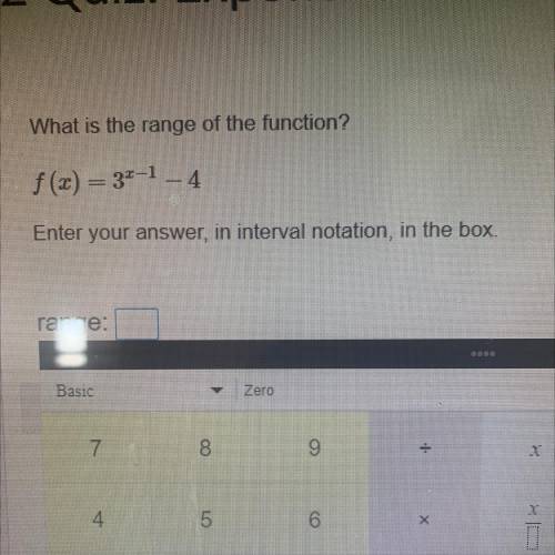 What is the range of the function?

f(x) = 32-1 -4
Enter your answer, in interval notation, in the