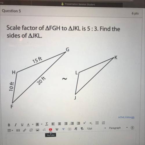 Scale factor of FGH to JKL is 5:3. Find the
sides of JKL.