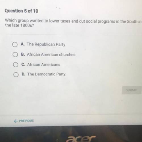 Which group wanted to lower taxes and cut social programs in the South in

the late 1800s?
A. The