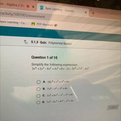 Question 1 of 10

Simplify the following expression.
3x4 + 2x3 - 5x2 + 4x2 +6x - 2x - 3x4 + 7x - 3