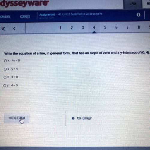 Write the equation of a line, in general form, that has an slope of zero and a y-intercept of (0,4)