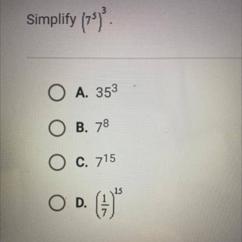 Simplify (79)
O A. 353
O B. 78
O c. 715
OD. ()
SUBMIT