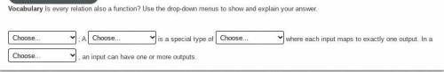 Vocabulary Is every relation also a function? Use the drop-down menus to show and explain your answ