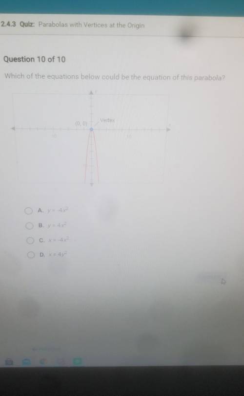 Which of the equations below could be the equation of this parabola? Vertex (0,0) A v=-4 B. Y = 42