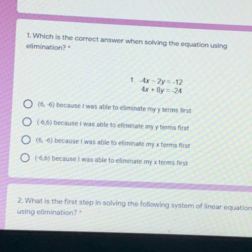 Which is the correct answer when solving the equation using

elimination?
1. -4x - 2y = -12
4x + 8