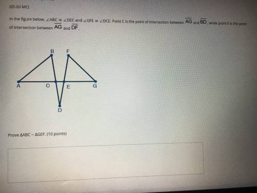 In the figure below, ∠ABC ≅ ∠DEC and ∠GFE ≅ ∠DCE. Point C is the point of intersection between segm