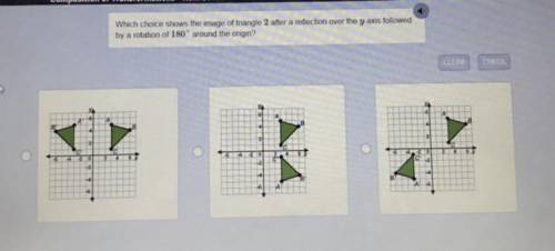 Which choice shows the image of triangle 2 after a reflection over the yaxis followed

by a rotati