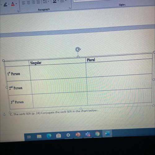 Plural

Singular
1 Person
9200 Person
3rd Person
C. The verb SER (p. 24) Conjugate the verb SER i