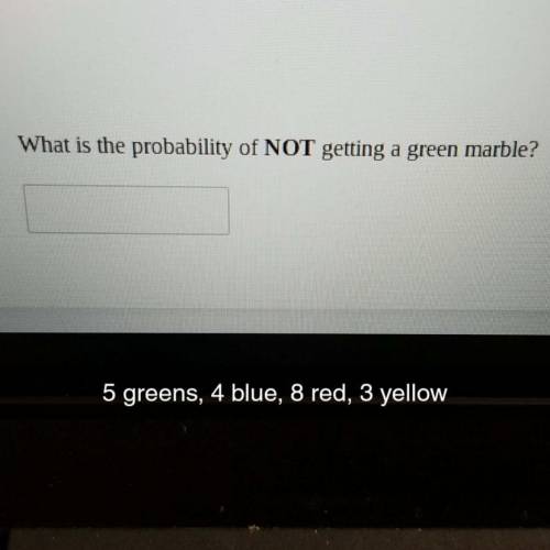 What is the probability of not getting a green marble 5 greens 4 blue 8 red 3 yellow