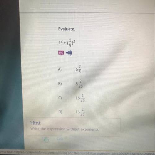 Evaluate.

42+(3)
es
A)
B)
2
8
25
C)
16
25
2.
D)
1625