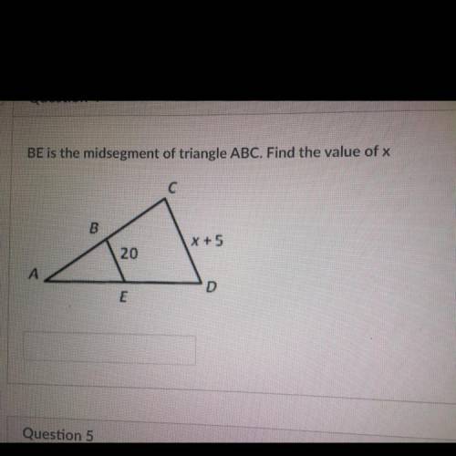 BE is the midsegment of triangle ABC. Find the value of x
с
B
X +5
20
A
D