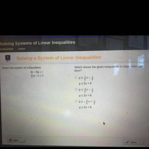 Please Help!!! 15 points

Which shows the given inequalities in slope-intercept
form?
Given the sy