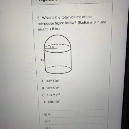 What is the total volume of the

composite figure below? (Radius is 3 in and
height is 8 in.)
3 in