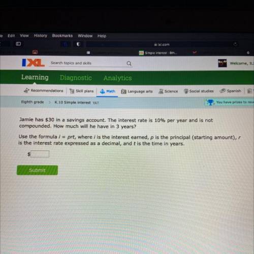 Jamie has $30 in a savings account. The interest rate is 10% per year and is not

compounded. How