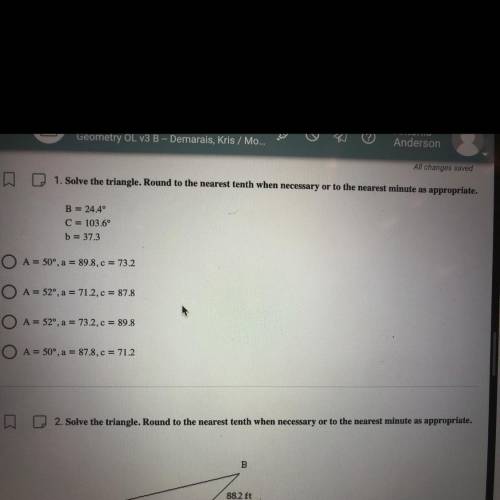 Solve the triangle. Round to the nearest tenth when necessary or o the nearest minuet as appropriat