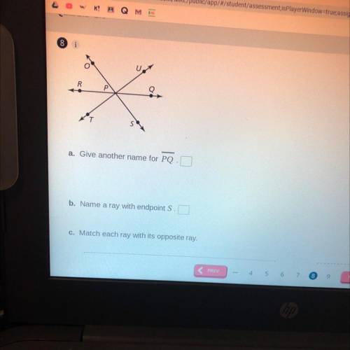 Give another name for PQ
Name a ray with endpoint S.
Match each