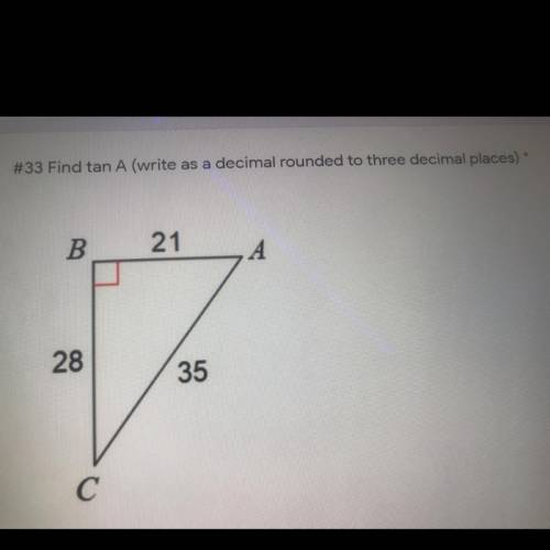 Find tan A ( write as a decimal rounded to three decimal places)FIRST ANSWER GETS BRIANLIEST