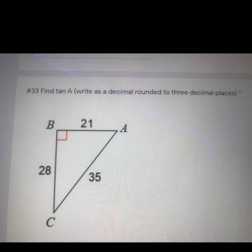 Find tan A ( write as a decimal rounded to the three decimal places) FIRST ANSWER GETS BRAINIEST