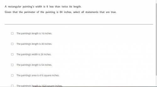 HELP PLEASE

A rectangular painting's width is 6 less than its length.
Given that the perimeter of