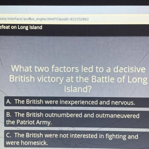 Helpp
What two factors led to a decisive
British victory at the Battle of Long
Island?