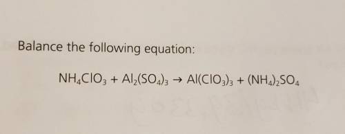 6 Balance the following equation: NH4ClO3 + Al2(SO2)3 + Al(CIO3)3 + (NH2)2SO4

please write out on