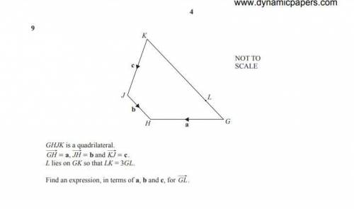 GHJK is a quadrilateral. GH = a, JH = b, KJ = c

L lies on GK so that LK = 3GL
Find an expression