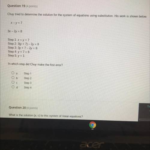 Question 19 (4 points)

Chuy tried to determine the solution for the system of equations using sub