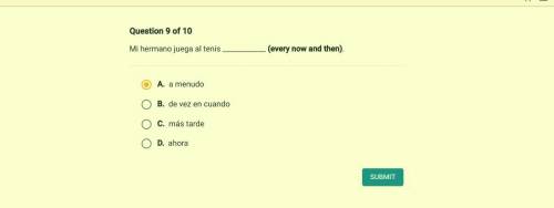 Mi hermano jueja al tenis ____________ (every now and then).

A. a menudo 
B. de vez en cuando
C.