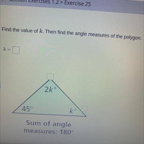 Find value of k. Then find the angle measure of the polygon. Sum of angle measures 180°