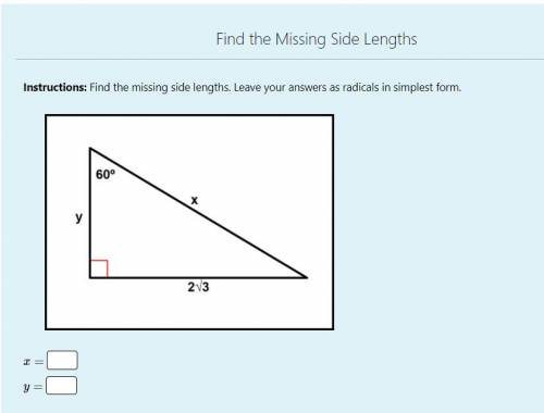 Instructions: Find the missing side lengths. Leave your answers as radicals in simplest form.