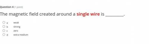 The magnetic field created around a single wire is _________.