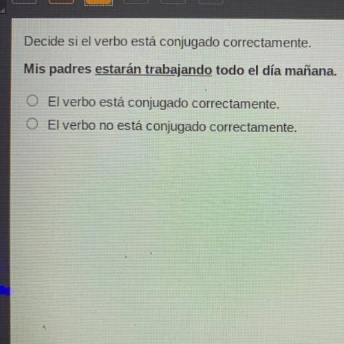 Decide si el verbo está conjugado correctamente.

Mis padres estarán trabajando todo el día mañana