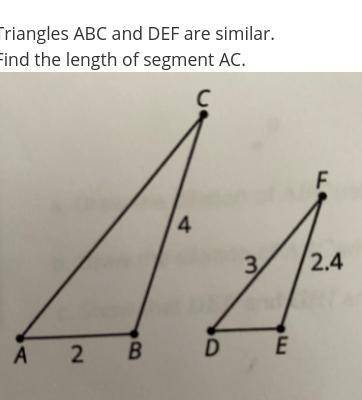Help pliz Triangles ABC and DEF are similar.
Find the length of segment AC.