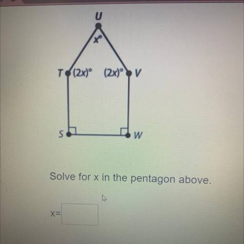 U
T(2x) (2x)V
Solve for x in the pentagon above.