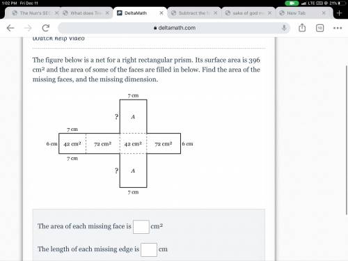 The figure below is a net for a right rectangular prism. Its surface area is 396 cm² and the area o