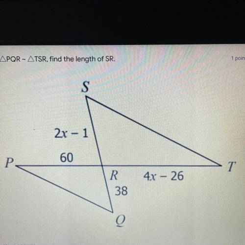 PQR~TSR,find the length of SRe