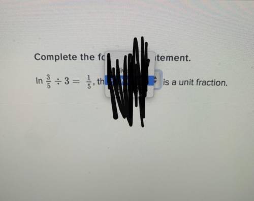 In 3/5 divided by 3 = 1/5 the _____ is a unit fraction