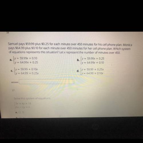 Samuel pays $59.99 plus $0.25 for each minute over 450 minutes for his cell phone plan. Monica

pa