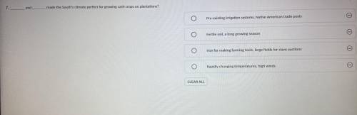 ______ and _______ made the south's climate perfect for growing cash crops on plantations