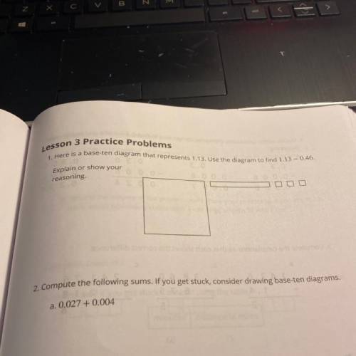 Lesson 3 Practice Problems

1. Here is a base-ten diagram that represents 1.13. Use the diagram to