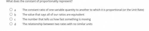 What does the constant of proportionality represent?

a
The constant ratio of one variable quantit