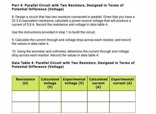 8. Design a circuit that has two resistors connected in parallel. Given that you have a 22.5 Ω equi