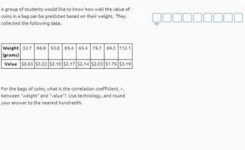 A group of students would like to know how well the value of coins in a bag can be predicted based