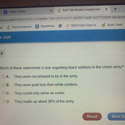 Which of these statements is true regarding black soldiers in the Union army?

A. They were not al