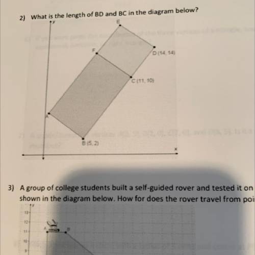 2) What is the length of BD and BC in the diagram below?

D(14.14)
C(11.10)
B (5.2)
please help me